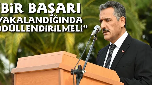 Vali Kaymak: 'Bir başarı yakalandığında ödüllendirilmeli'