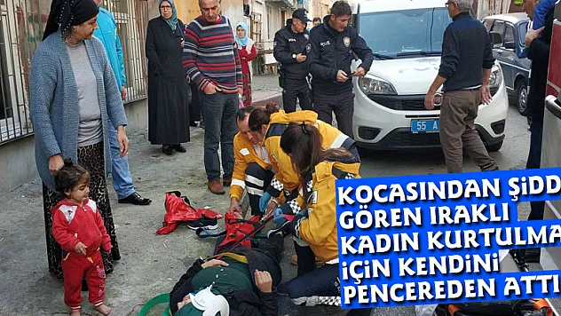 Kocasından şiddet gören Iraklı kadın kurtulmak için kendini pencereden attı