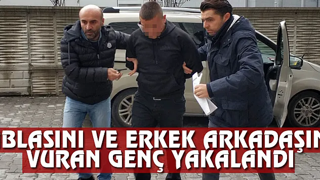 Ablasını ve erkek arkadaşını silahlı vuran genç yakalandı