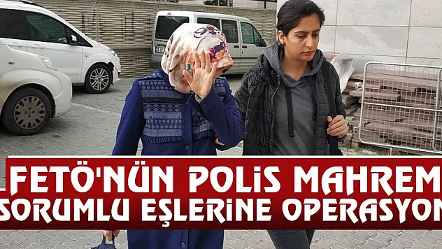 Samsun merkezli FETÖ'nün polis mahrem sorumlu eşlerine operasyon: 8 gözaltı