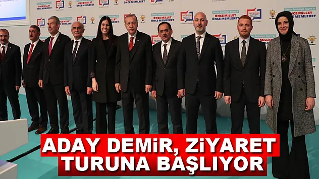 Aday Demir, ziyaret turuna başlıyor