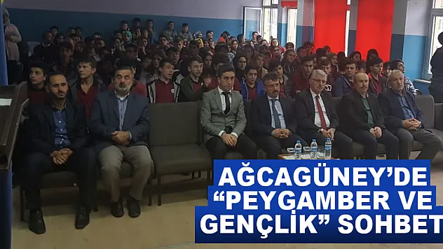 AĞCAGÜNEY'DE 'PEYGAMBER VE GENÇLİK' SOHBETİ