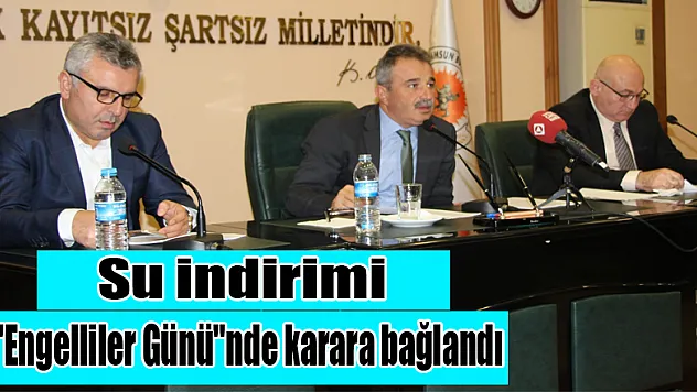 Su indirimi 'Engelliler Günü'nde karara bağlandı 