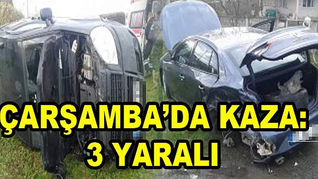 ÇARŞAMBA'DA KAZA: 3 YARALI