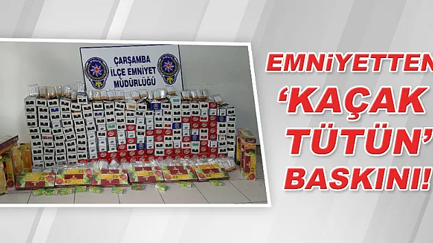 Çarşamba'da kaçak tütün ve sigara operasyonu