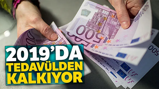 500 Euro Nisan 2019'da tedavülden kalkıyor