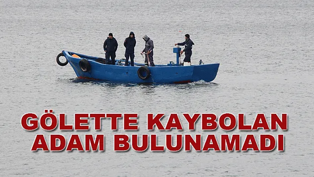 Gölette kaybolan adam bulunamadı