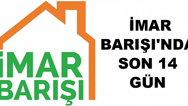  İmar Barışı'nda son 14 gün 