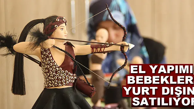 El yapımı bebekler, yurt dışına satılıyor