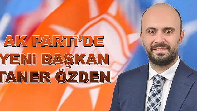 AK Parti'de Yeni Başkan Taner Özden