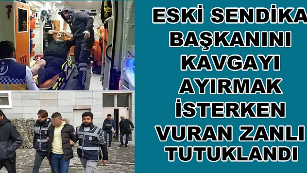 Eski sendika başkanını vuran tutuklandı 