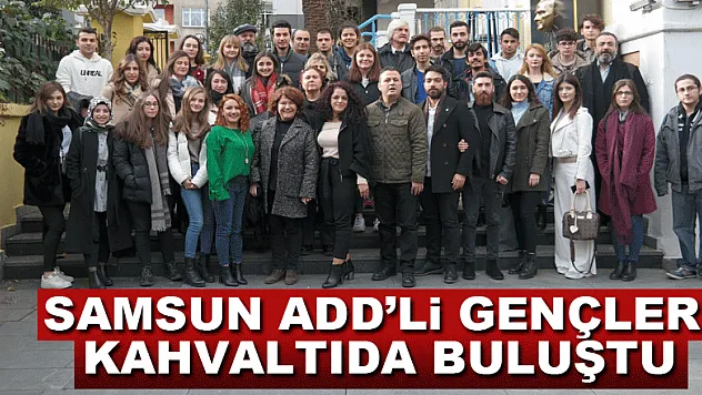 Samsun ADD'li Gençler kahvaltıda buluştu