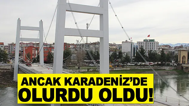 ANCAK KARADENİZ'DE OLURDU OLDU!