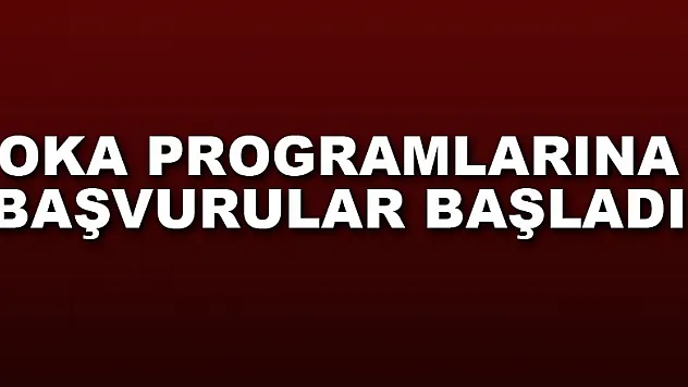 OKA programlarına başvurular başladı