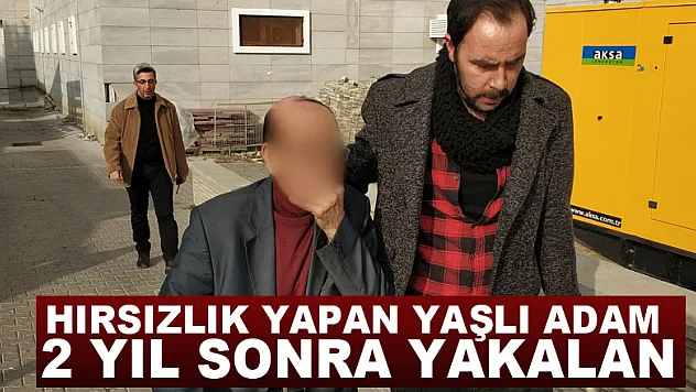 Hırsızlık yapan yaşlı adam 2 yıl sonra yakalandı