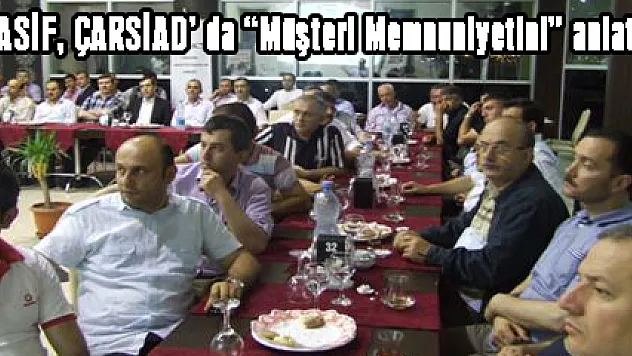 KASİF, ÇARSİAD' da 'Müşteri Memnuniyetini' anlattı