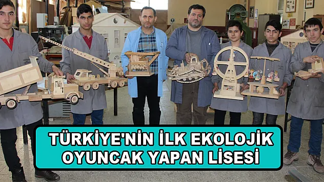 Türkiye'nin ilk ekolojik oyuncak yapan lisesi 
