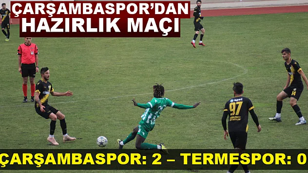 Çarşambaspor'dan hazırlık maçı