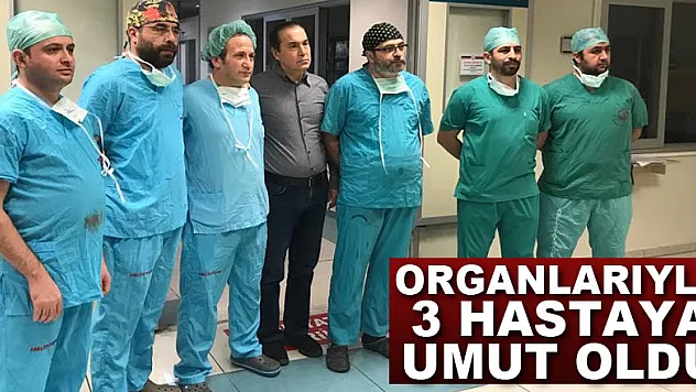 Organlarıyla 3 hastaya umut oldu