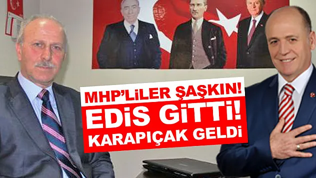 MHP'liler şaşkın: Yeni atanan EDİS gitti, KARAPIÇAK GELDİ