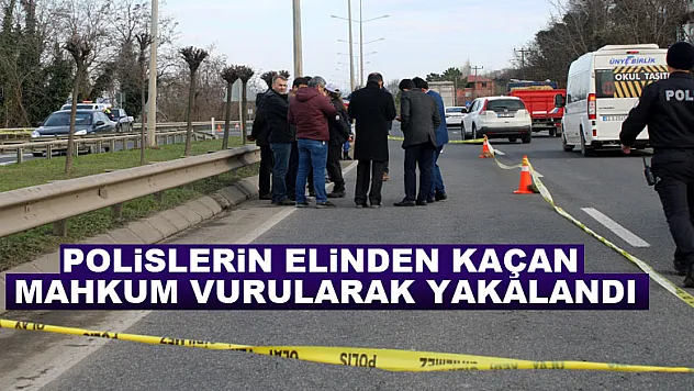 Polislerin elinden kaçan mahkum vurularak yakalandı