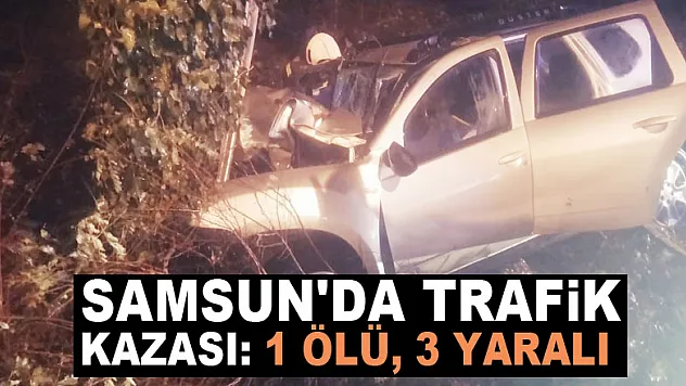 Samsun'da trafik kazası: 1 ölü, 3 yaralı