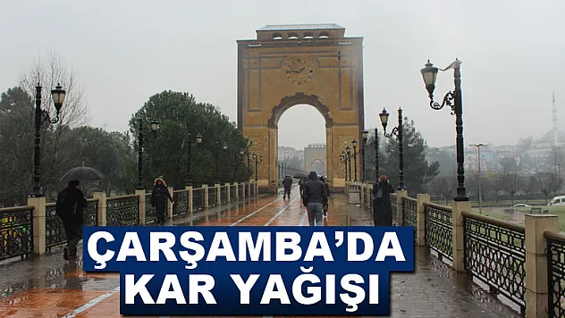ÇARŞAMBA'DA KAR YAĞIŞI