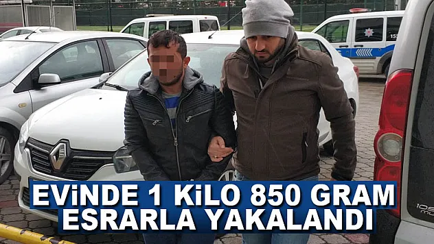 Evinde 1 kilo 850 gram esrarla yakalandı