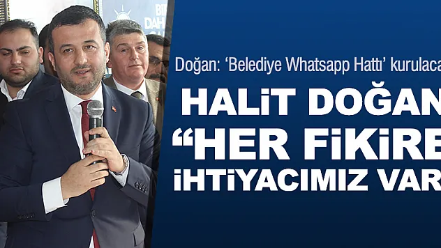 HALİT DOĞAN, 'HER FİKİRE İHTİYACIMIZ VAR'