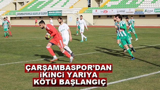 Çarşambaspor'dan ikinci yarıya kötü başlangıç