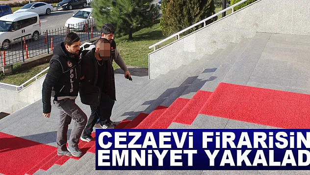 Cezaevi firarisini emniyet yakaladı