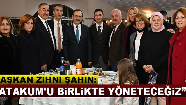 Başkan Zihni Şahin: 'Atakum'u birlikte yöneteceğiz'