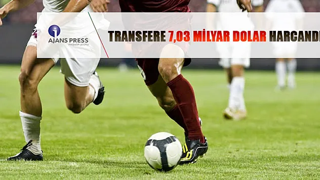 TRANSFERE 7,03 MİLYAR DOLAR HARCANDI