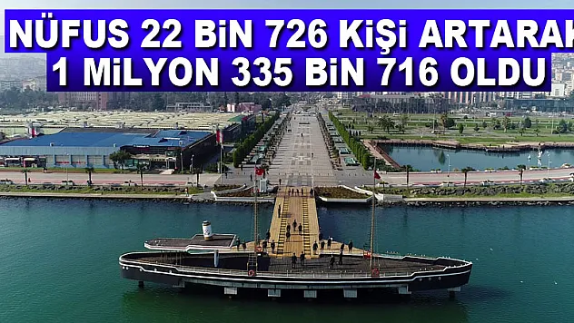 Samsun nüfusu 22 bin 726 kişi artarak 1 milyon 335 bin 716 oldu