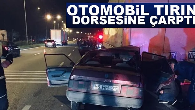 Otomobil tırın dorsesine çarptı: 1 yaralı