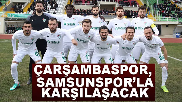 Çarşambaspor, Samsunspor'la karşılaşacak