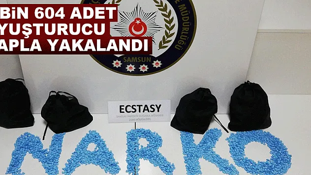 2 bin 604 adet uyuşturucu hapla yakalandı