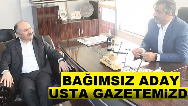 BAĞIMSIZ ADAY USTA GAZETEMİZDE