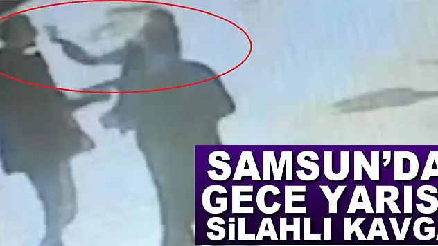 Samsun'da gece yarısı silahlı kavga: 1 ölü