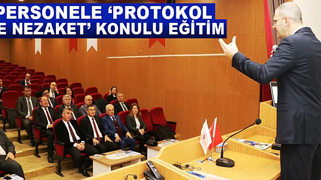 PERSONELE 'PROTOKOL VE NEZAKET' KONULU EĞİTİM