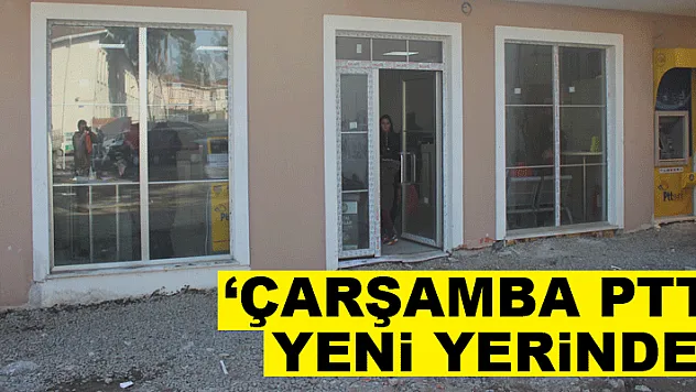 'Çarşamba PTT' yeni yerinde