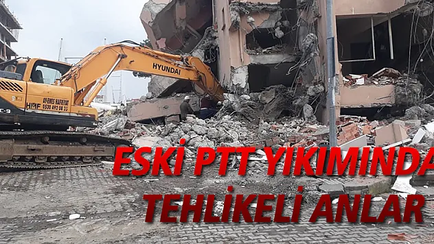 ESKİ PTT YIKIMINDA TEHLİKELİ ANLAR
