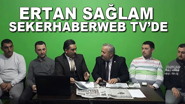 ERTAN SAĞLAM SEKERHABERWEB TV'DE