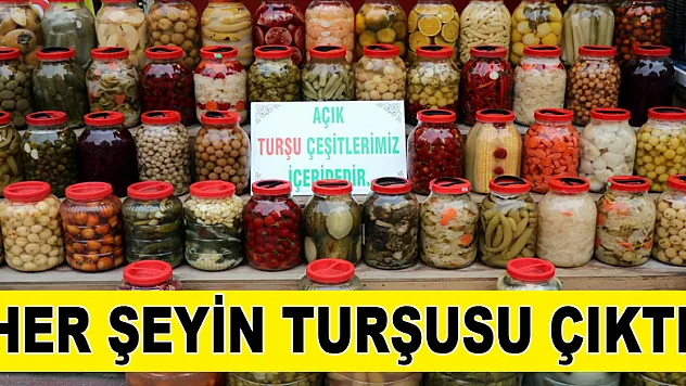 Her şeyin turşusu çıktı 
