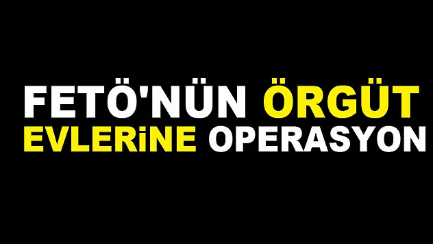 FETÖ'nün örgüt evlerine operasyon: 6 gözaltı