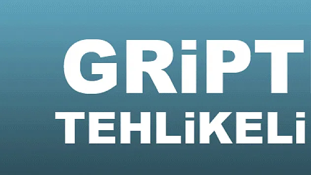 Gripte en tehlikeli dönem!