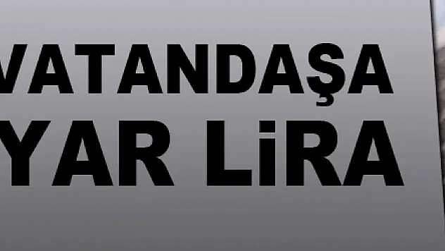 17 Yılda Vatandaşa 289 Milyar Lira