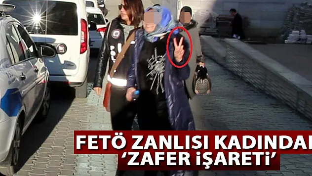 FETÖ zanlısı kadından 'zafer işareti'