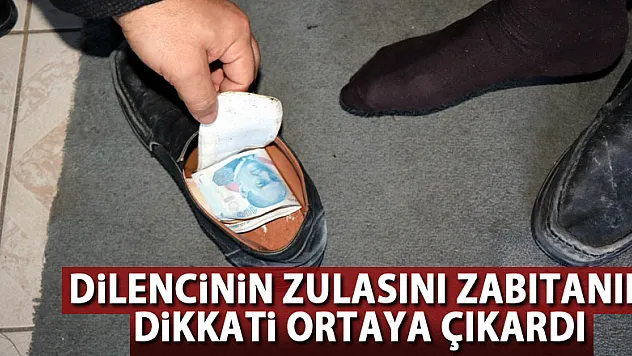 Dilencinin zulasını zabıtanın dikkati ortaya çıkardı