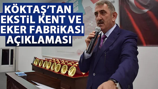 KÖKTAŞ'TAN TEKSTİL KENT VE ŞEKER FABRİKASI AÇIKLAMASI